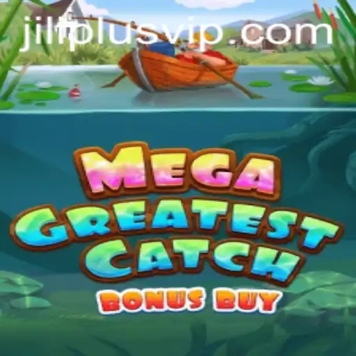 Exploring the Thrills of MegaGreatestCatchBonusBuy in the World of JILIPLUS