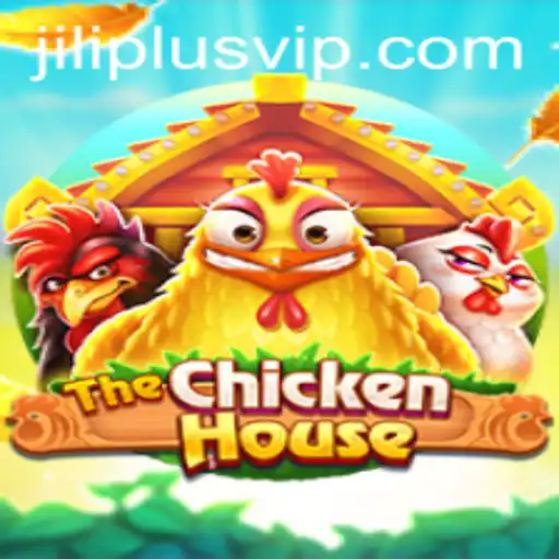 Exploring TheChickenHouse and the Role of JILIPLUS in Gaming