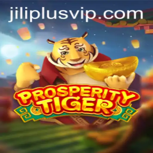 Unveiling ProsperityTiger: A Revolutionary Gameplay Experience with JILIPLUS